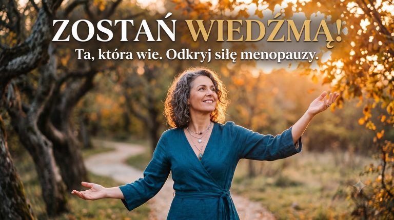 Druga młodość, czyli ukryta moc menopauzy: Z niewiasty w Wiedźmę